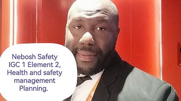 Nebosh Safety IGC 1 Element 2, Health and safety management Planning. ILO and OHS