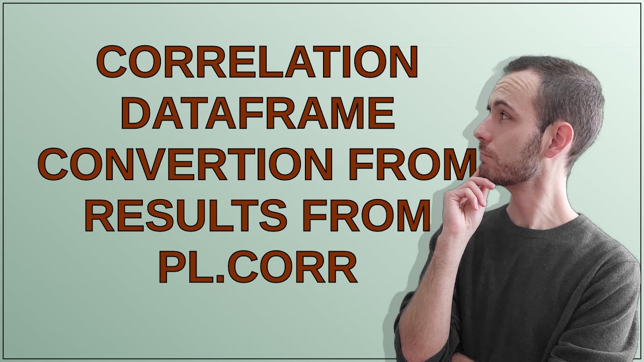 Correlation dataframe convertion from results from pl corr youtube