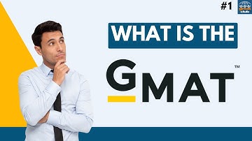 What is the GMAT? | GMAT Explainer Series | Episode 1