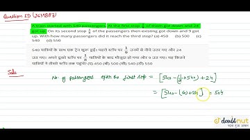 A train started with 540 passengers. At the first stop `1/9` of them got down and 24 got up. On ...