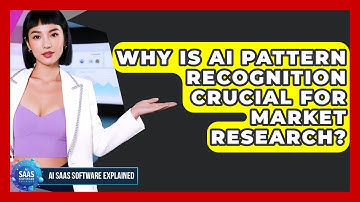 Why Is AI Pattern Recognition Crucial For Market Research? - AI SaaS Software Explained