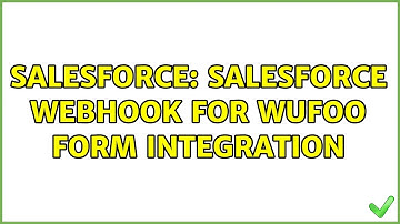 Salesforce: Salesforce webhook for Wufoo form integration