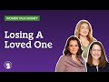 How To Prepare For The Loss Of A Loved One | Women Talk Money | Fidelity Investments