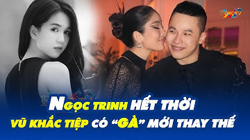 Vũ Khắc Tiệp đã có gà cưng mới thay Ngọc Trinh - HÓNG TV