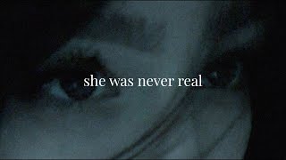 [playlist] she was never real