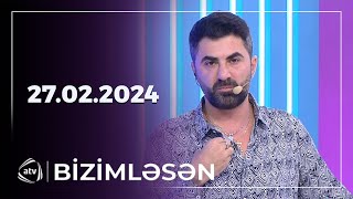 Bizimləsən / 27.02.2024