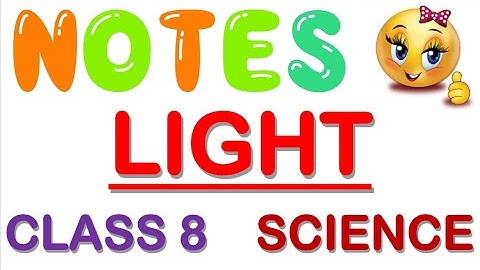 LIGHT Class 8 Science Notes | Chapter 16 Class 8 Science Notes | #LightClass8ScienceNotes | CBSE