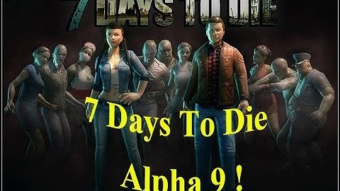 7 Days to Die Alpha 9