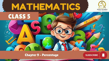 Maths Class 5 | Chapter 9: Percentage | Apex Global Learning Publications