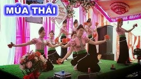 MÚA THÁI Đội văn nghệ Bản Băng Quài Tở thể hiện
