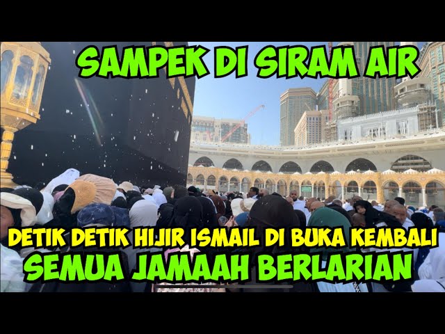 DETIK DETIK HIJIR ISMAIL DI BUKA KEMBALI SETELAH BER BULAN2 TIDAK DI BUKA JAMAAH BERLARIAN class=