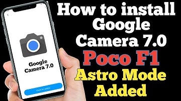 Poco F1 Google Camera 7.0 Astro PhotoGraphy Mode, New Google camera 7.0 For Poco F1