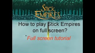 How to play Stick Empires on full screen? Watch this simple tutorial screenshot 5