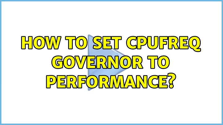 Ubuntu: How to set cpufreq governor to performance? (2 Solutions!!)