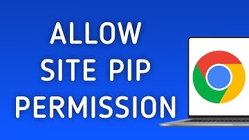 How to Allow Site PiP Permission On Google Chrome On PC (New Update)