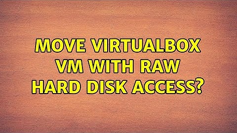 Move Virtualbox VM with raw hard disk access?