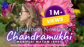 Chandramukhi | Manipuri Matam Ishei | Manipuri Romantic Song | Huidrom Nowboy