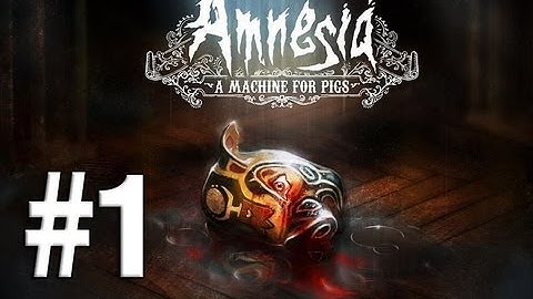 Amnesia: A Machine for Pigs Gameplay Walkthrough Part 1 Commentary