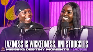 Laziness Is Wickedness, Missing Destiny Moments, Uni Struggles & More! ft @tomiwatp