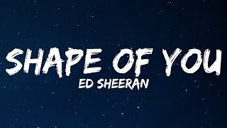Ed Sheeran - Shape Of You (Lyrics)