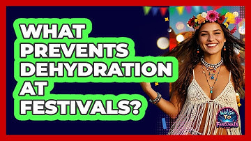 What Prevents Dehydration At Festivals? - We Go To Festivals
