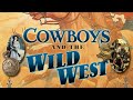 The wild westexploring cowboy culturecuisine and tale of a legendary cowboy history wildwest