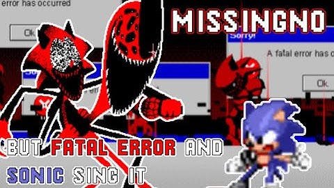 Fatal Error Has Occurred (FNF MissingNo but Fatal Error and Sonic sing it)