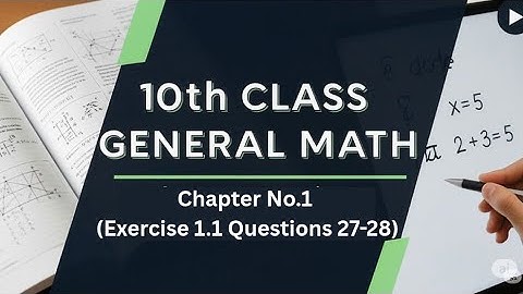 10th Class General Math | Chapter 1 Exercise 1.1 Questions 27-28 Solution 
