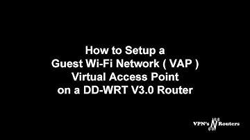 Setup Virtual Access Point (VAP) better known as Gust Wi-Fi On DD-WRT v3.0 Flashed router