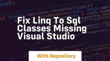 fix linq to sql classes missing visual studio