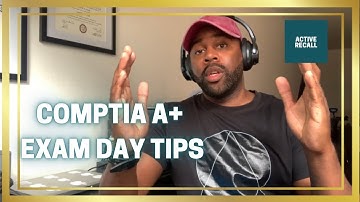 CompTIA A+ Exam Day Tips