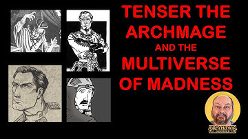 Tenser the Archmage and the Multiverse of Madness