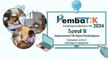 Tugas Akhir PembaTIK 2024 Level 2 : Implementasi TIK dalam Pembelajaran | Fatmawati