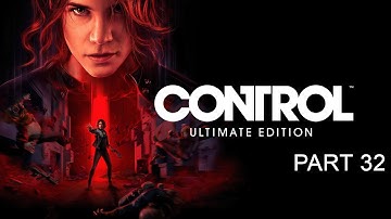 CONTROL Ultimate Edition - Full Gameplay Walkthrough Part 32 (No Commentary)(1080p 60fps)