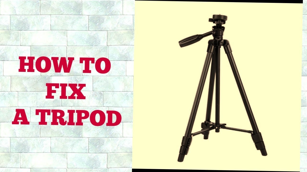 how to fix a tripod YouTube