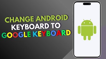 How to change Android keyboard to Google keyboard