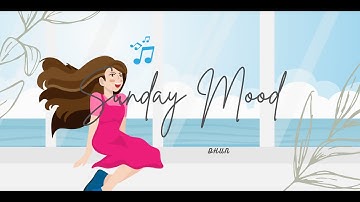Lazy Sunday Mood | Chill vibes songs