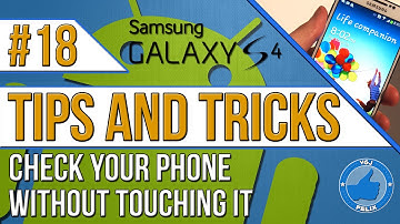 Samsung Galaxy S4 Tips and Tricks #18: How to Check your Phone Without Touching it