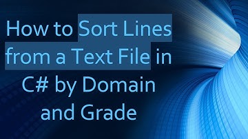 How to Sort Lines from a Text File in C# by Domain and Grade