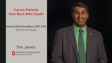 Cancer Patients Give Back After Death – Sameek Roychowdhury, MD, PhD