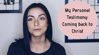 My Personal Testimony (Coming back to Christ)