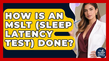 How Is An MSLT (Sleep Latency Test) Done? - Sleep Apnea Support Network