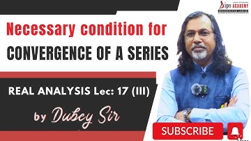 Necessary condition for Convergence of a series | Real Analysis - 17 (III) | CSIR NET | IIT JAM Math