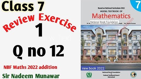 Class 7 Review exercise 1 Q no 12 class 7 review Ex 1 2022 addition NBF Maths Sir Nadeem  Munawar