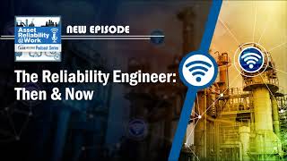 The Reliability Engineer: Then &Now