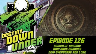 Destiny Down Under Podcast - Episode 126 - Crown of Sorrow Raid Race Changes, New Eververse