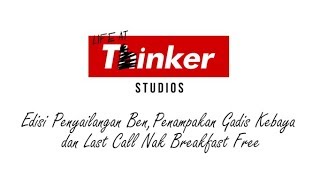 Life At Thinker: Edisi Penyailangan Ben, Penampakan Gadis Kebaya dan Last Call Nak Breakfast Free