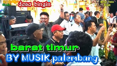 BARAT TIMUR  | OM BY musik palembang | acara bpk KARNAINI | Desa Bingin | RCA STUDIO OFFICIAL