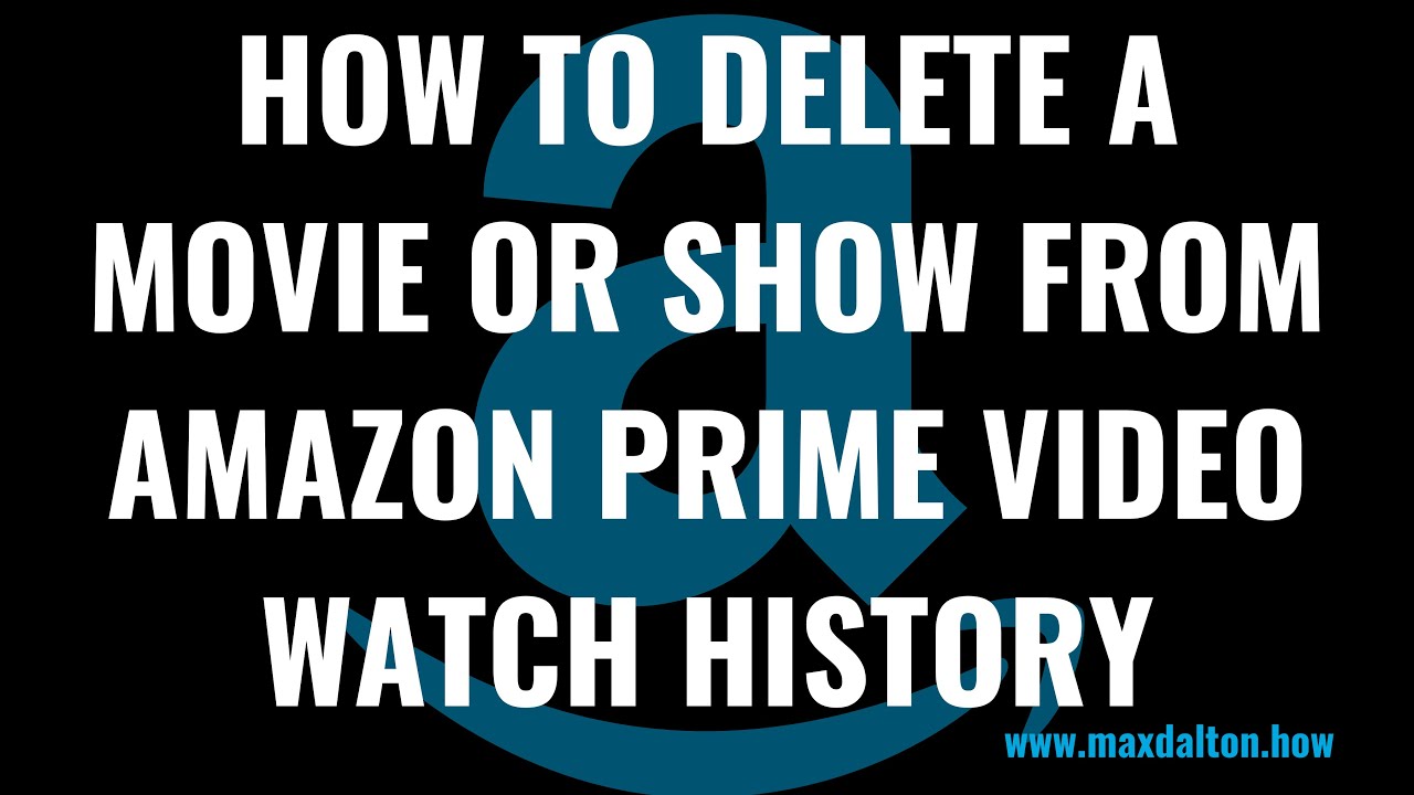 How to Delete a Movie or Show from Amazon Prime Video Watch History