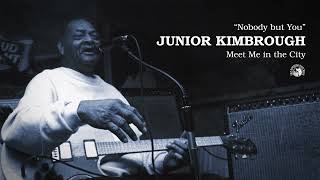 Watch Junior Kimbrough Nobody But You video